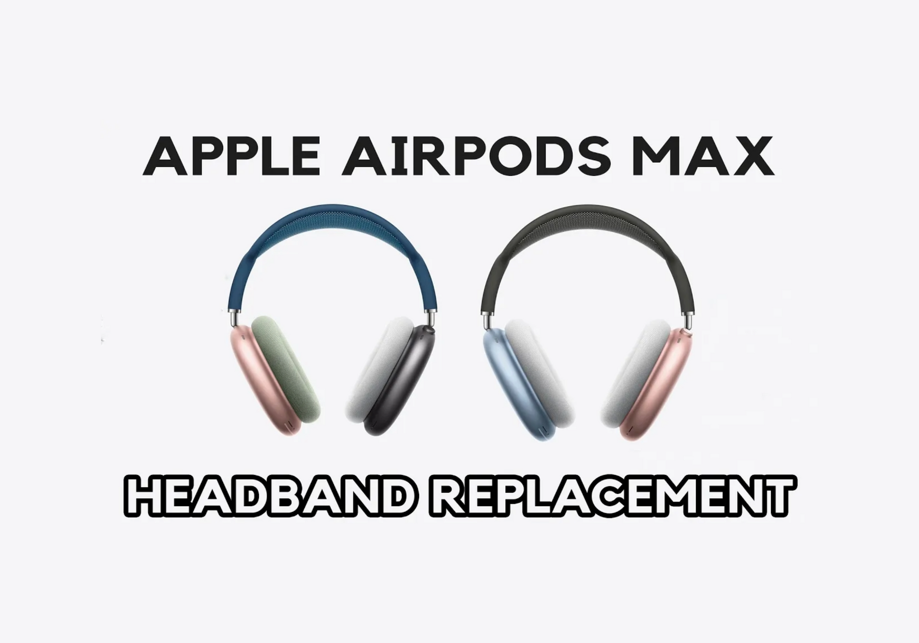 Apple AirPods Max [A2096] - How to Replace the Headband