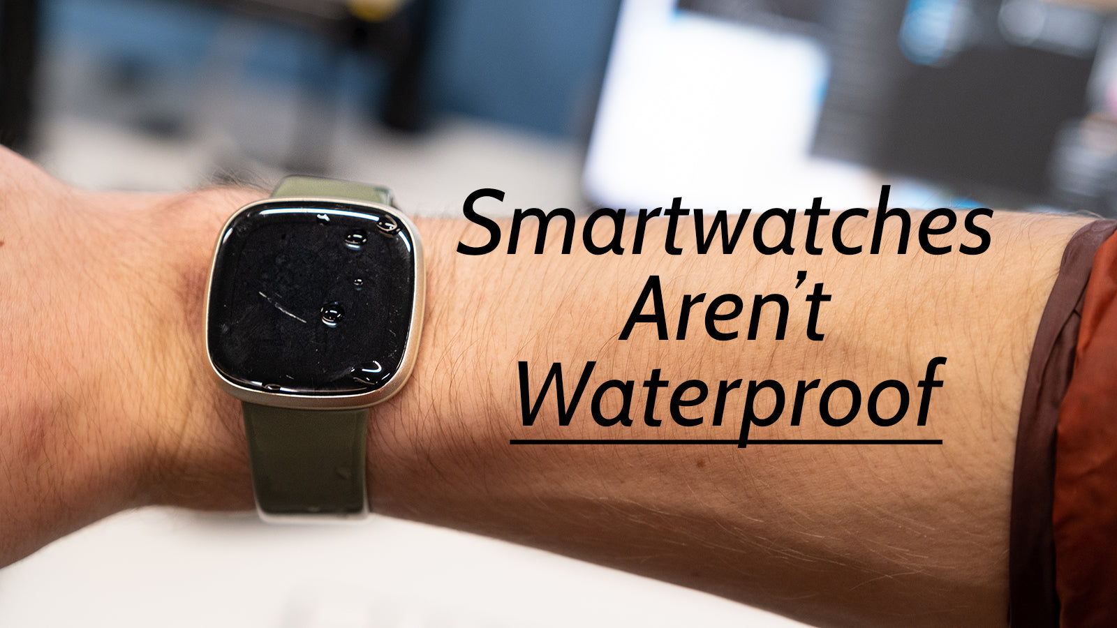 Your Smartwatch Is not Waterproof